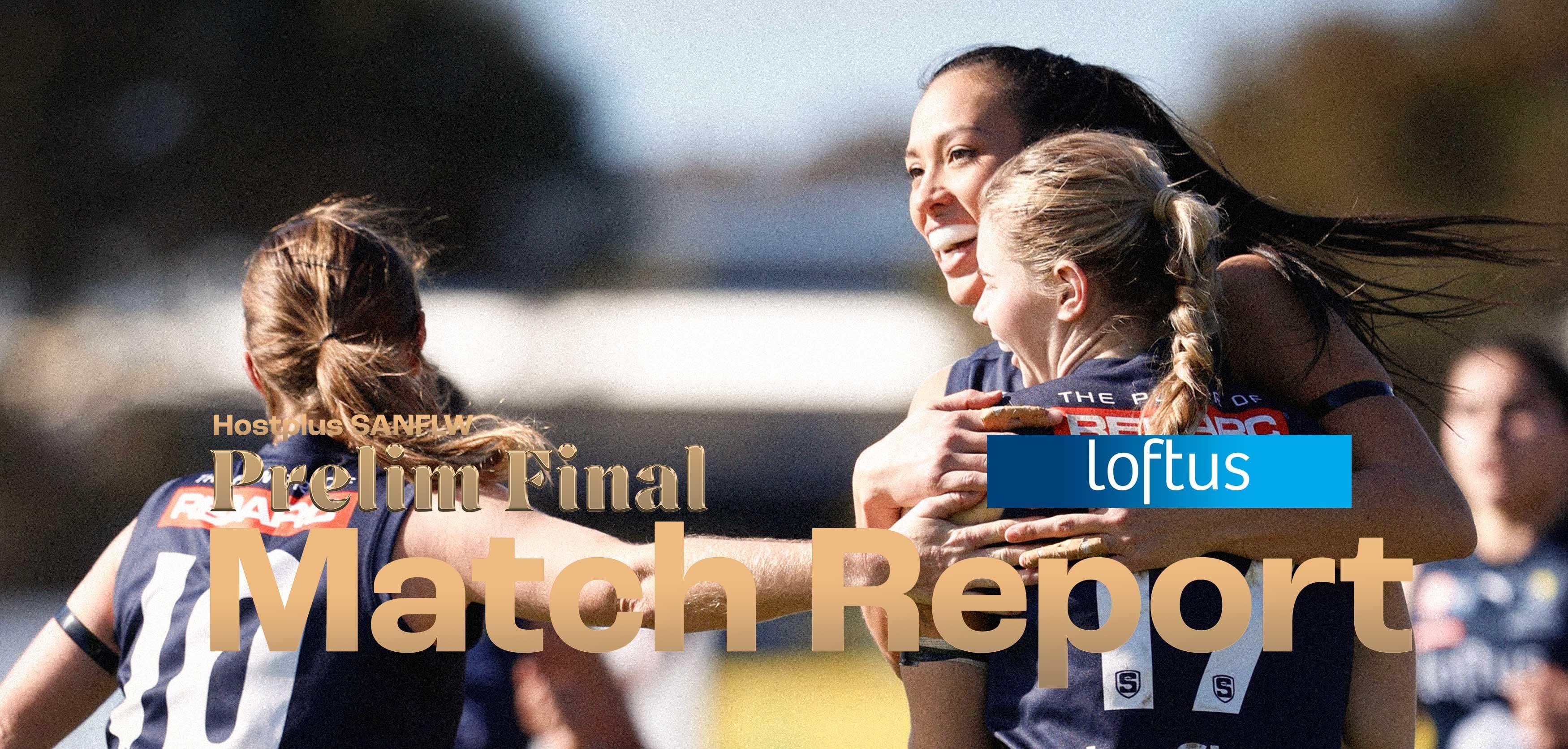 Loftus Match Report: SANFLW Prelim Final v Sturt Loftus Match Report: SANFLW Prelim Final v Sturt
